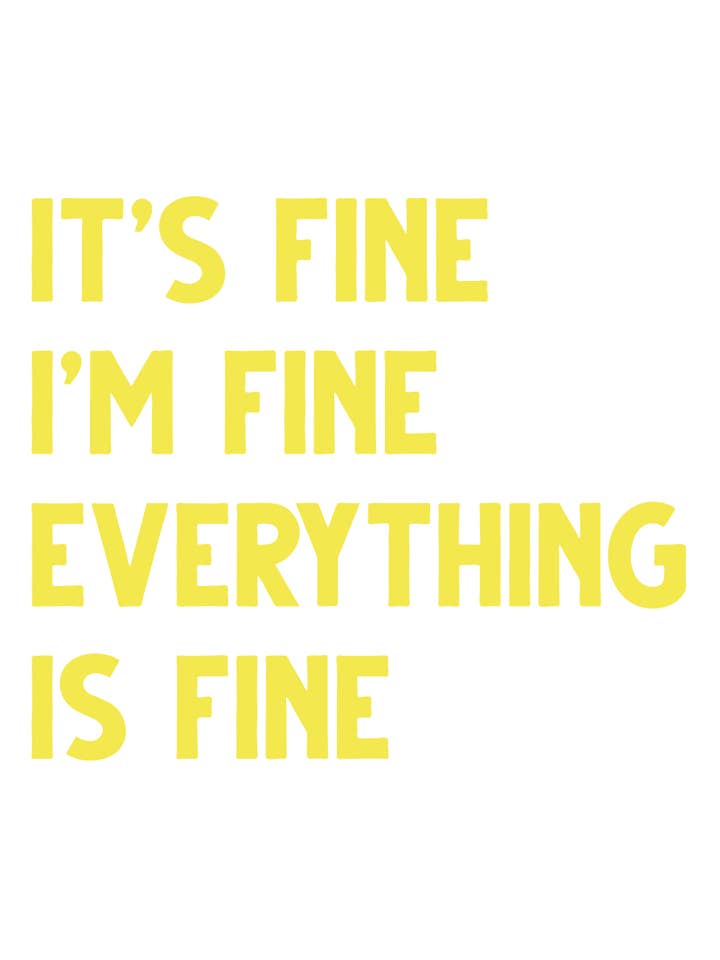 Feelin Good Tees - Wholesale Screen Printed T-Shirt - Unisex - It's Fine I'm Fine Everything Is Fine19