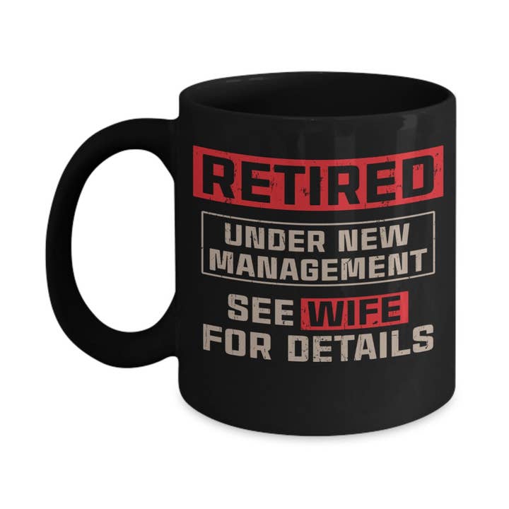 Black Funny Retirement Mug - Retired Under New Management for wholesale on Faire3