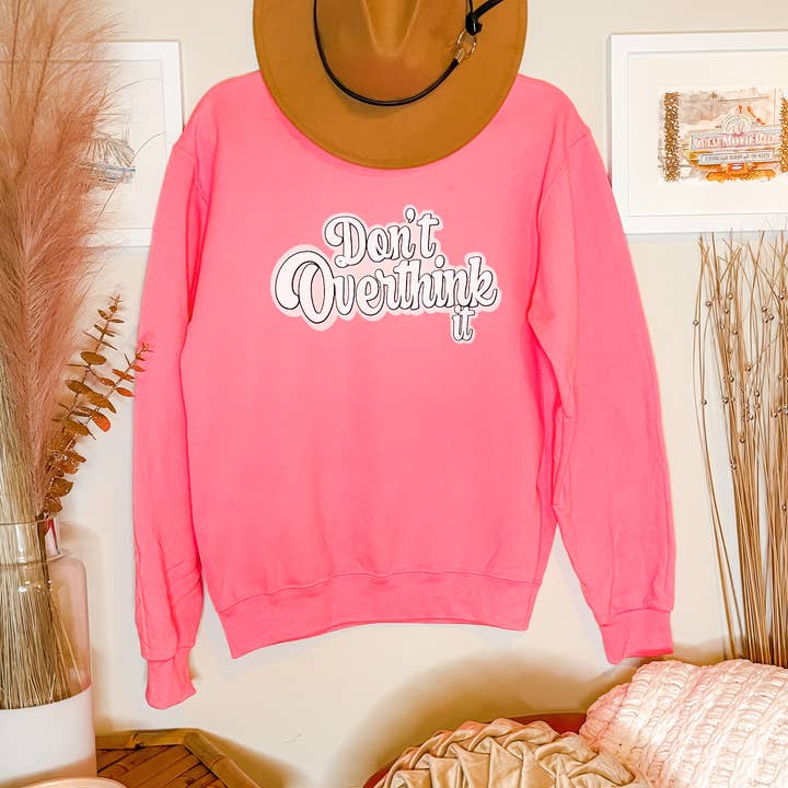 Don’t Overthink It - Neon Pink Bubble Letter Crew Neck for wholesale by Bakers and Burgers