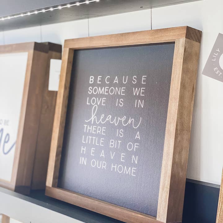 Lily and Sparrow - Wholesale Sign - Because Someone We Love Is In Heaven | Wall Art, Home Decor3