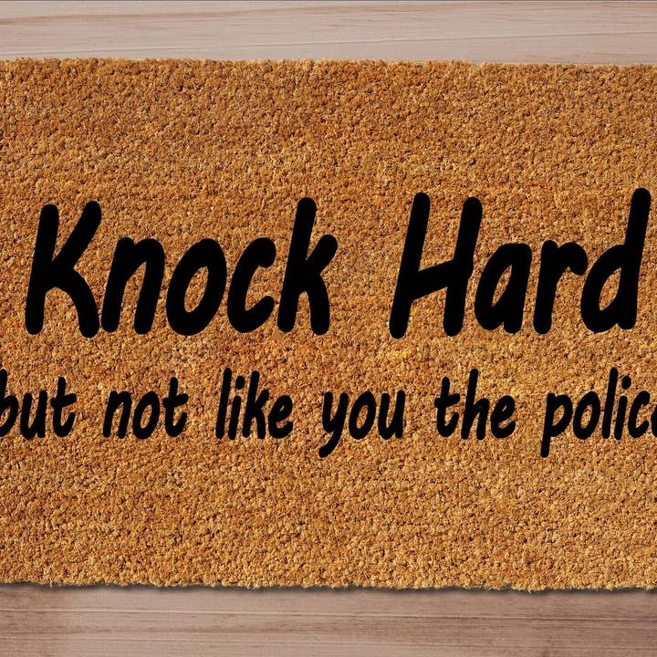Knock Hard But Not Like You The Police Funny Doormat Entrance Rug Welcome Mat for wholesale by Dirty Acres