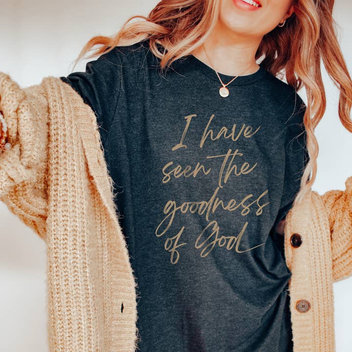 Never Lose Hope Designs - Wholesale Screen Printed T-Shirt - Women's - I have seen the goodness of God Christian Graphic Tee