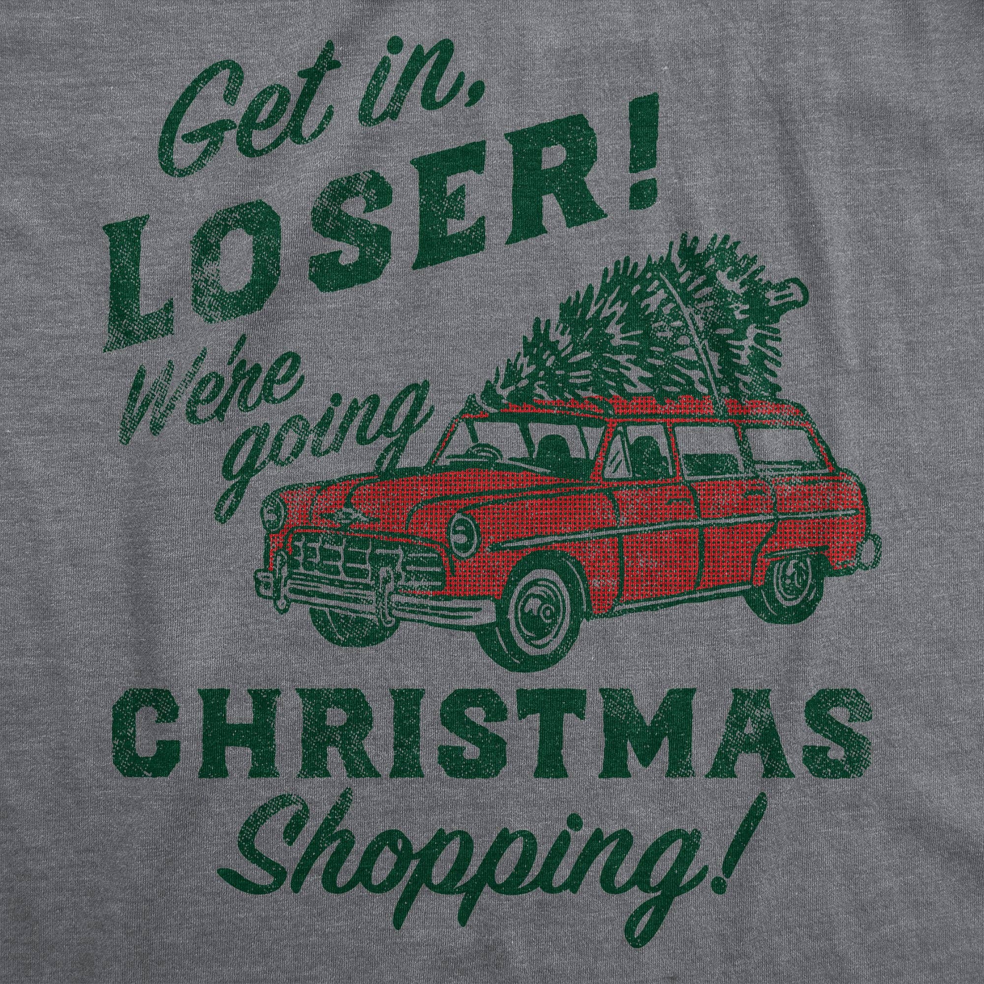 Get In Loser Were Going Christmas Shopping Women's T Shirt for wholesale on Faire1