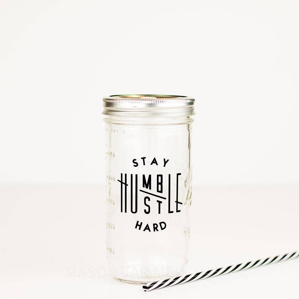 Mason Jar Merchant - Wholesale Drinking Glass/Cup - 'Stay Humble/Hustle Hard' Mason Jar Tumbler1