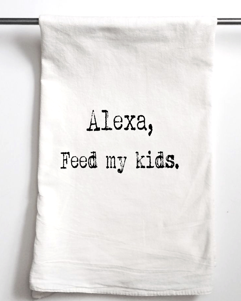 Aspen Lane - Wholesale Tea Towel - Alexa Feed My Kids funny gift towel, flour sack towel5
