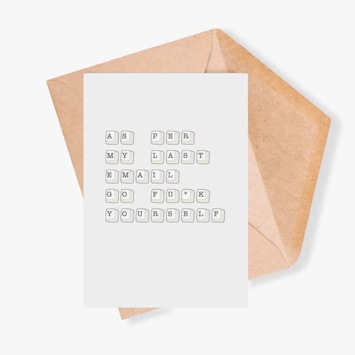 As Per My Last Email Go F*** Yourself Greeting Card Humour Cards Funny Design Sorry You're Leaving for wholesale by KDW Creatives