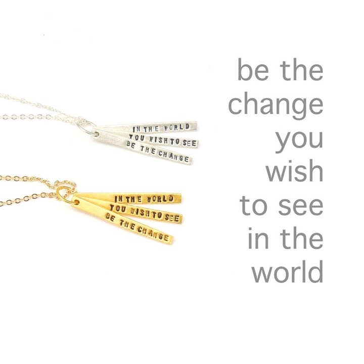 Be the Change You Wish to See in the World - Quote Necklace for wholesale by Chocolate and Steel