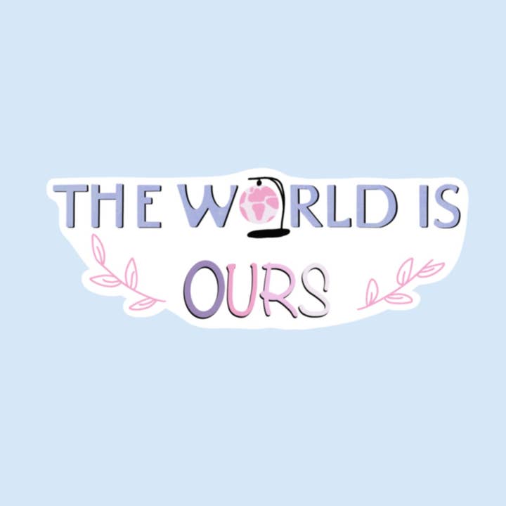 The World Is Ours Sticker for wholesale by Cliviasart