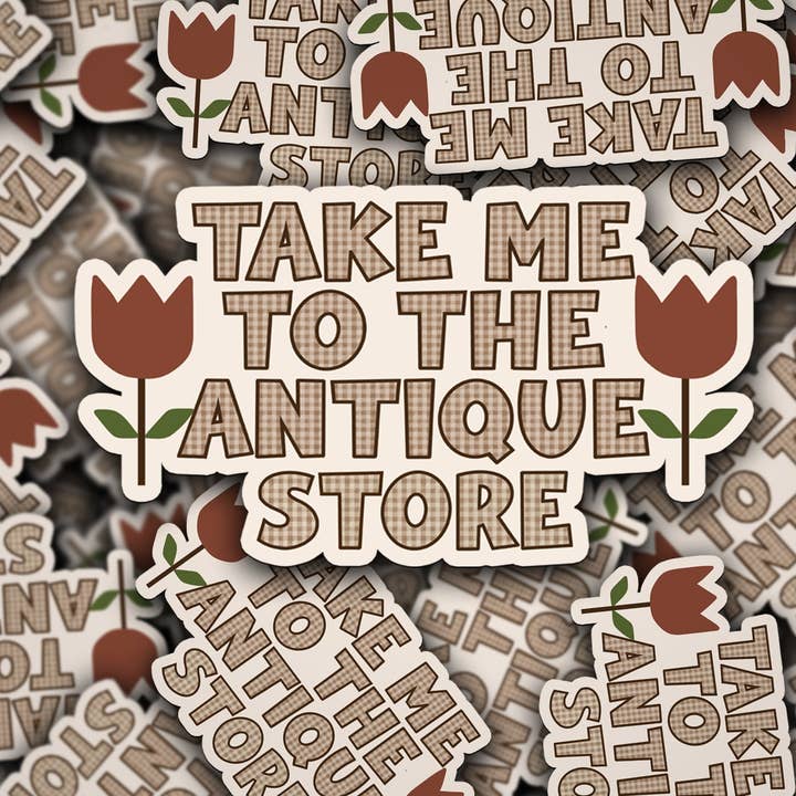 Vinyl Decal Take Me To The Antique Store for wholesale by Sonny Rising