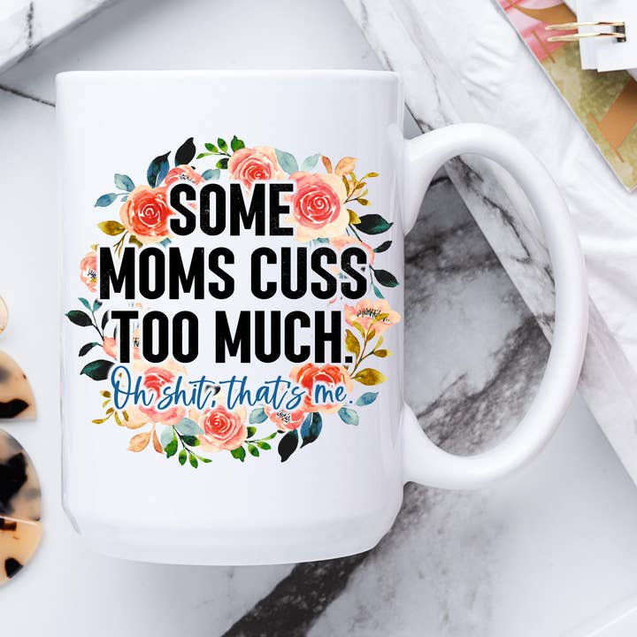 Tasse Certaines mamans Cuss Too Much pour la vente par Sunshine & Lemons Co.