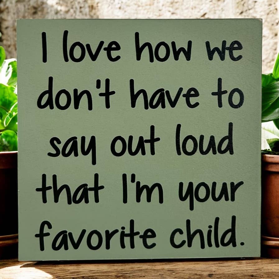 Inkwood Crafters - Wholesale Sign - Favorite Child - Funny Rustic Wood Sign Everyday Decor13