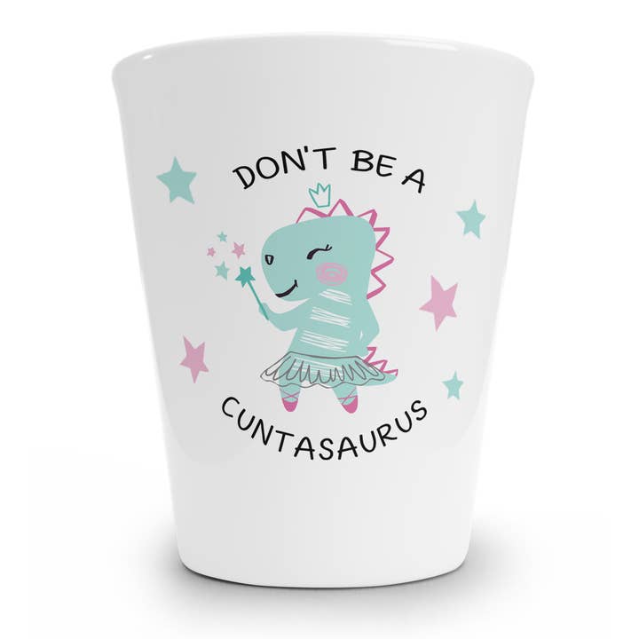 Vaso de chupito Don't Be A Cuntasaurus para venta al por mayor de tcbco