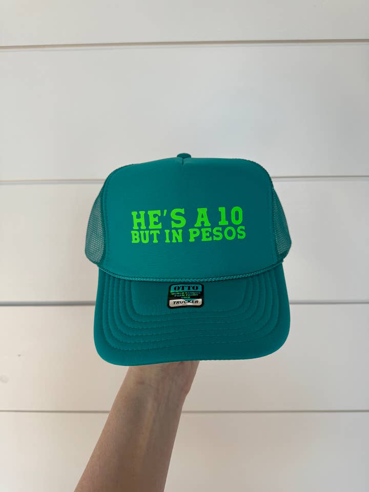 He's a 10 but in Pesos Trucker Hat | 3 Colors for wholesale by The Day Away Collective
