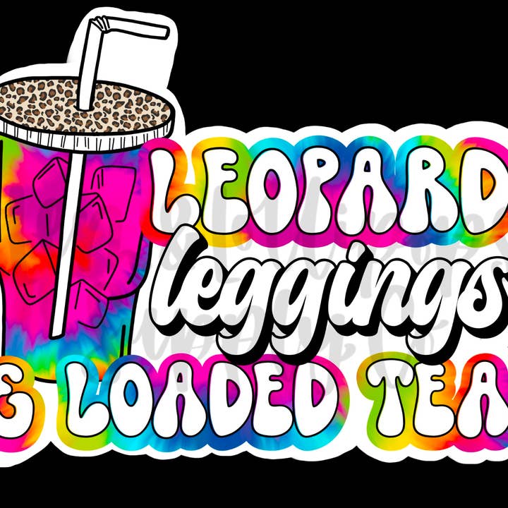 Leopard Leggings and Loaded Tea Sticker for wholesale by Lem&Lollipops Supply Co. LLC