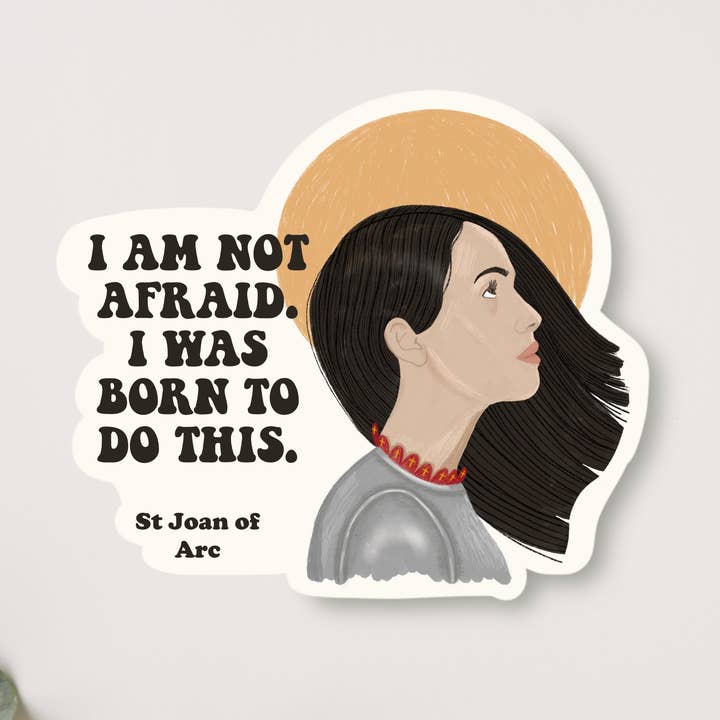 Peony&June Illustration - Wholesale Sticker - St Joan of Arc I am not Afraid Vinyl Sticker0