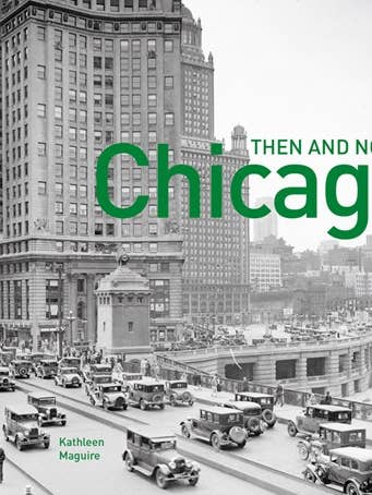 Chicago Then and Now®: Kathleen Maguire for wholesale by HarperCollins