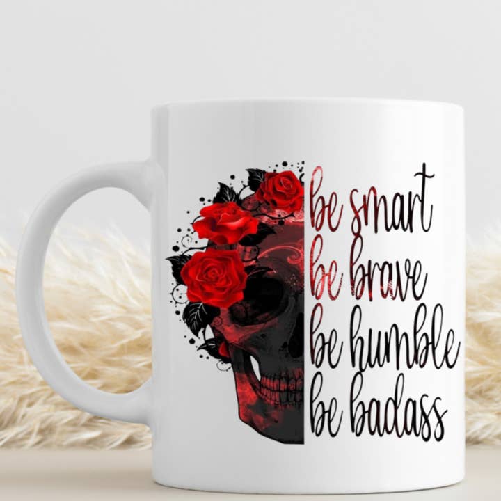 Be Smart Be Brave Be Humble Be Badass Skull Coffee Mug for wholesale by Dazzle Design Diva