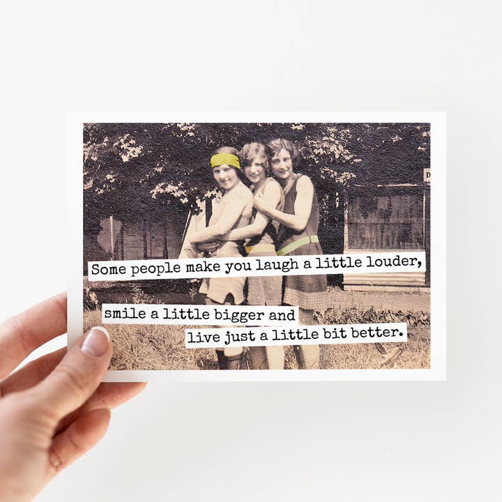 Raven's Rest Studio - Wholesale Everyday Greeting Card - Some People Make You Laugh A Little Louder, Smile A Little..
