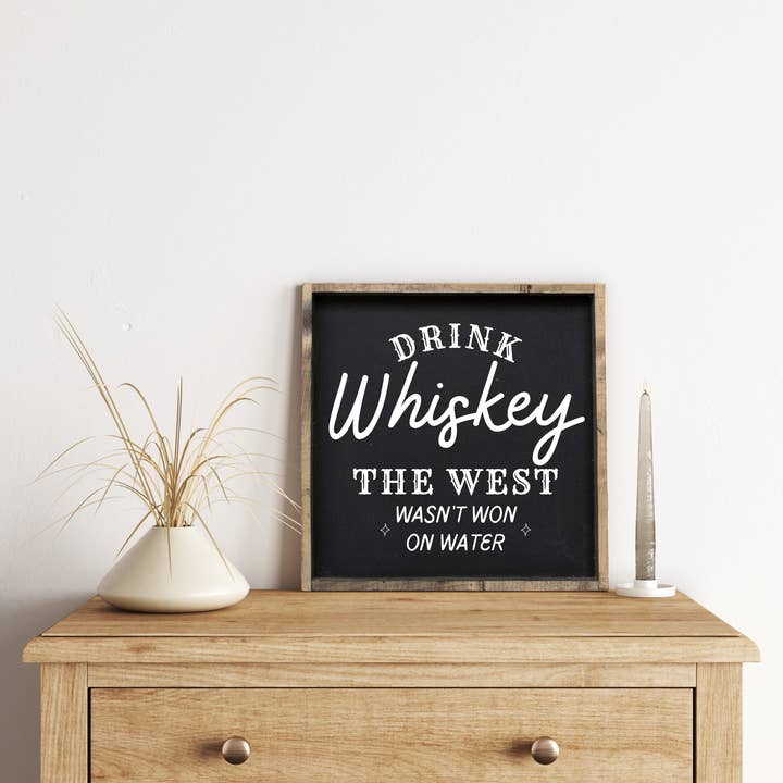 Williamraedesigns - Wholesale Sign - Drink Whiskey - The West Wasn't Won on Water Wood Sign