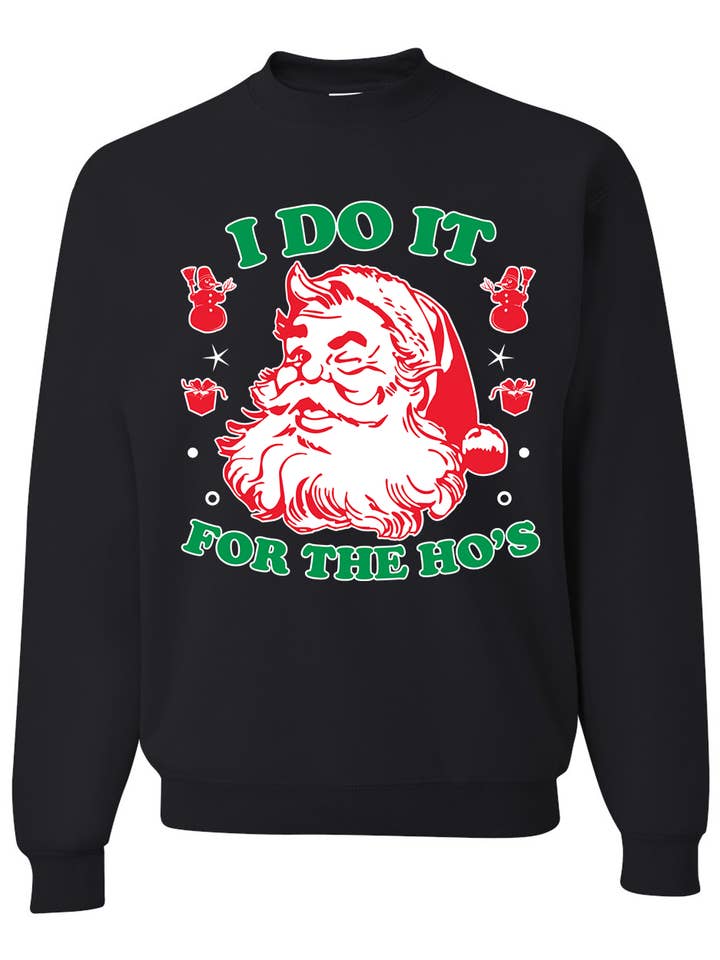 Sweatshirt I Do It For The Ho's Santa, pull de Noël laid pour la vente par CJS Products LLC