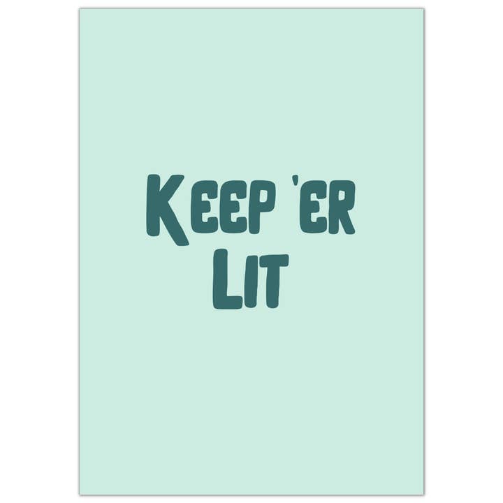 KEEP ER LIT PRINT- NOW £4.80 AT CHECKOUT for wholesale by Parful Stuff