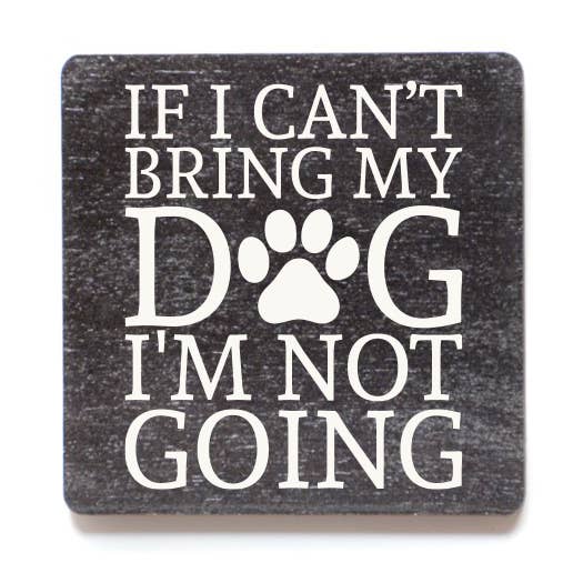Home Accents By Driftless - Wholesale Magnet - If I Can't Bring My Dog Wood Magnets0
