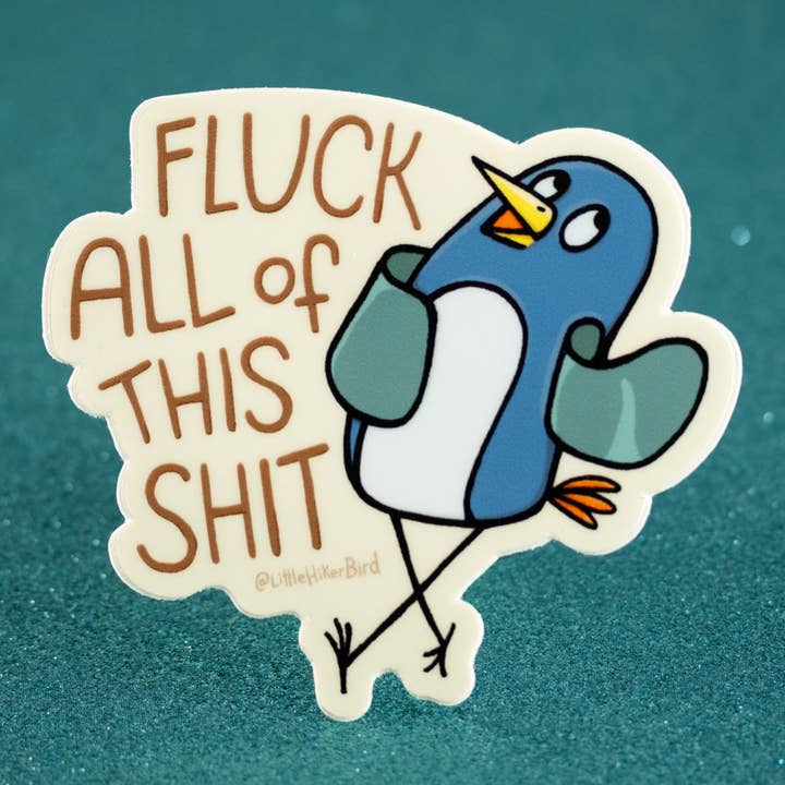 Little Hiker Bird - Wholesale Sticker - Fluck all of this shit! Bird - Vinyl Sticker