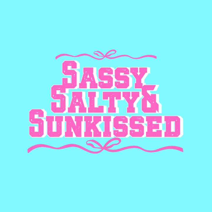 SASSY,SALTY&SUNKISSED (TALL ONLY) for wholesale by LA Koozie Company