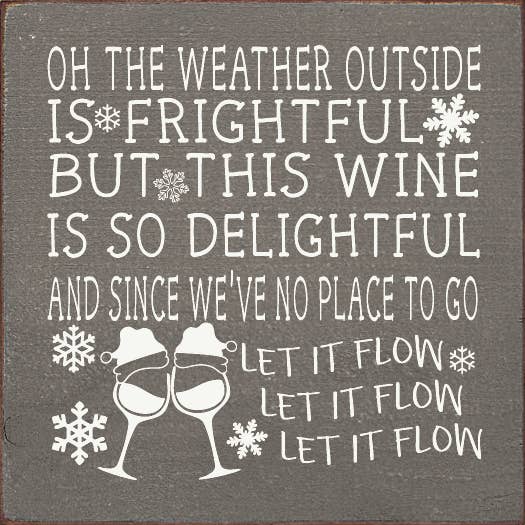 SAWDUST CITY - Wholesale Sign - Oh the weather outside is frightful, but this wine...