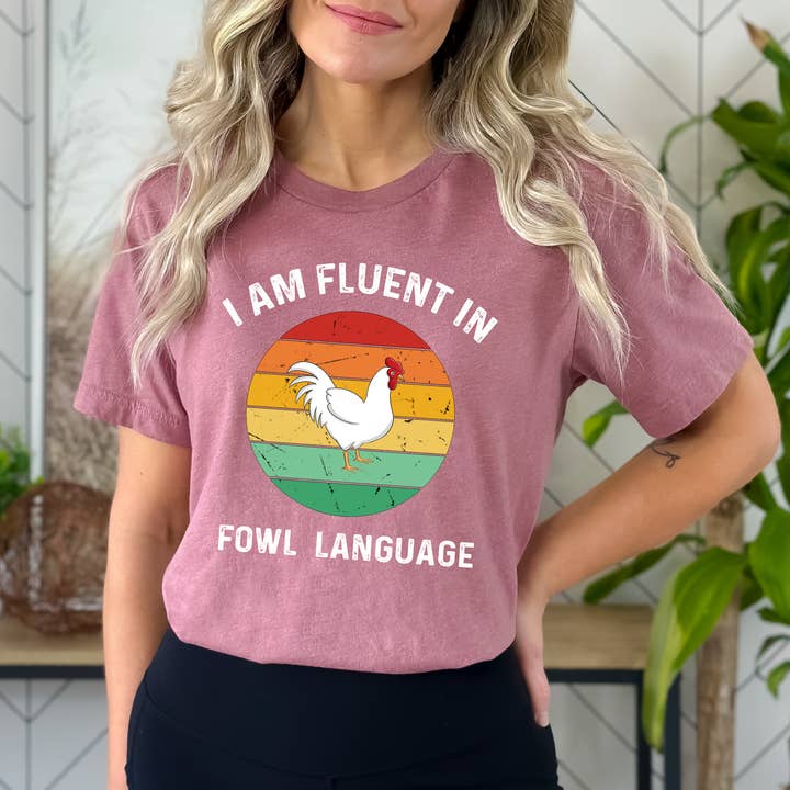 LA Shirt Company - Wholesale T-Shirt (Graphic) - Women's - I Am Fluent In Fowl Language - Bella Graphic Tee1