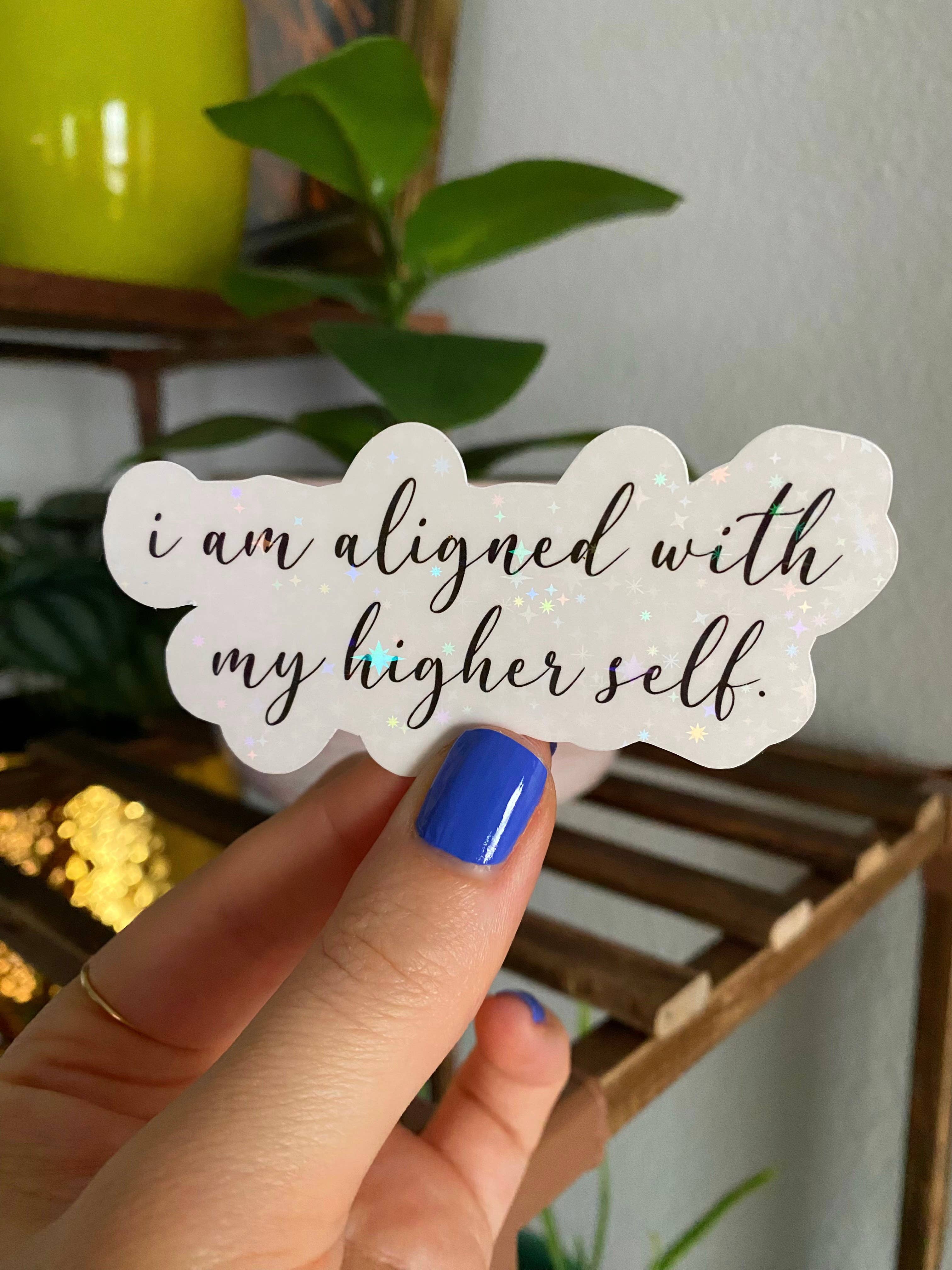 Party Like A King - Wholesale Phone & Laptop Stickers - I am aligned with my higher self sticker / Spiritual sticker (holographic)1
