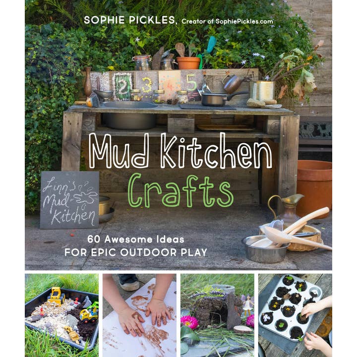 Macmillan Publishers - Wholesale Crafts, Hobbies & DIY - Mud Kitchen Crafts: 60 Awesome Ideas For Epic Outdoor Play