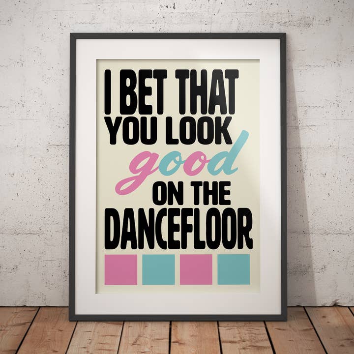I Bet That You Look Good On The Dancefloor Poster for wholesale by Day of the Moon