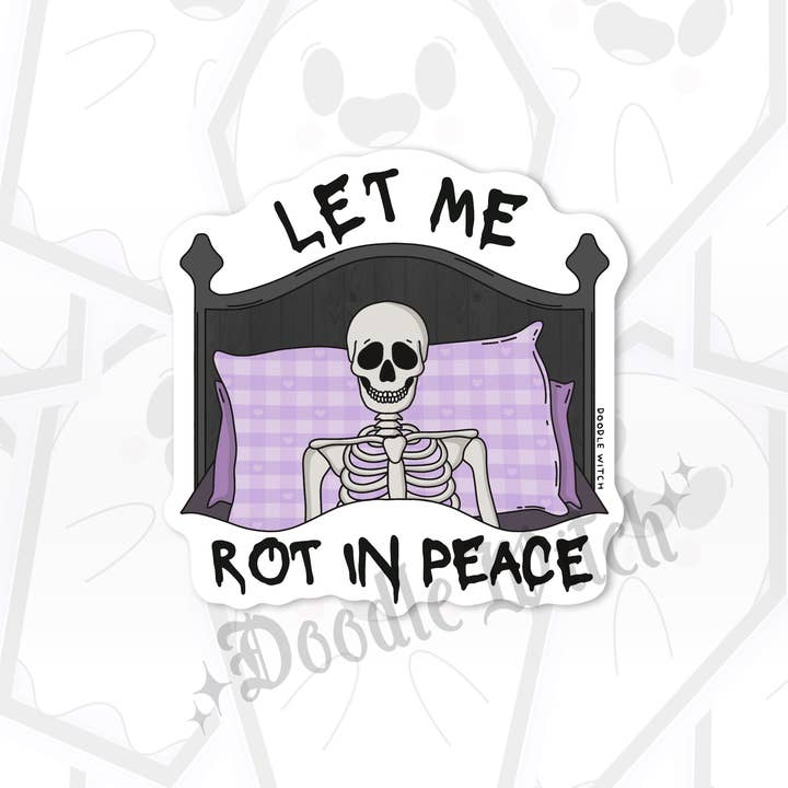 DoodleWitch - Wholesale Sticker - Let Me Rot In Peace Bed Rotting Sticker