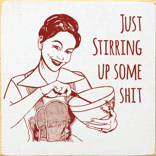 SAWDUST CITY - Wholesale Bord/bordje - Ik ben gewoon wat rotzooi aan het aanwakkeren. (retro roerende vrouw) Houten bord5