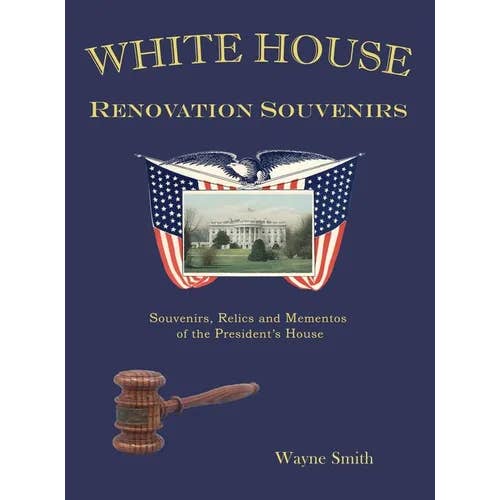 Books by splitShops - Wholesale Book - Adult - White House Renovation Souvenirs: Souvenirs, Relics and Mementos of the President's House - Hardcover