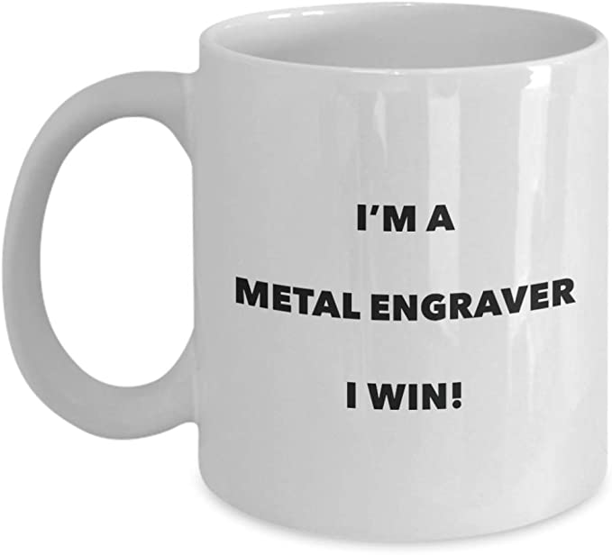 CustomHappy - Wholesale Coffee Mug - Metal Engraver Mug, I'm a Metal Engraver I win0
