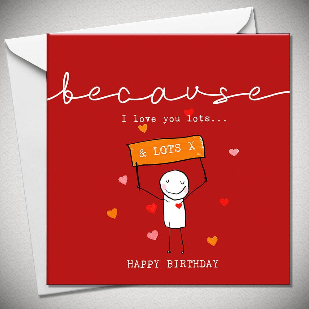Bexy Boo Ltd – wholesale Birthday card – ...because I love you lots & LOTS0
