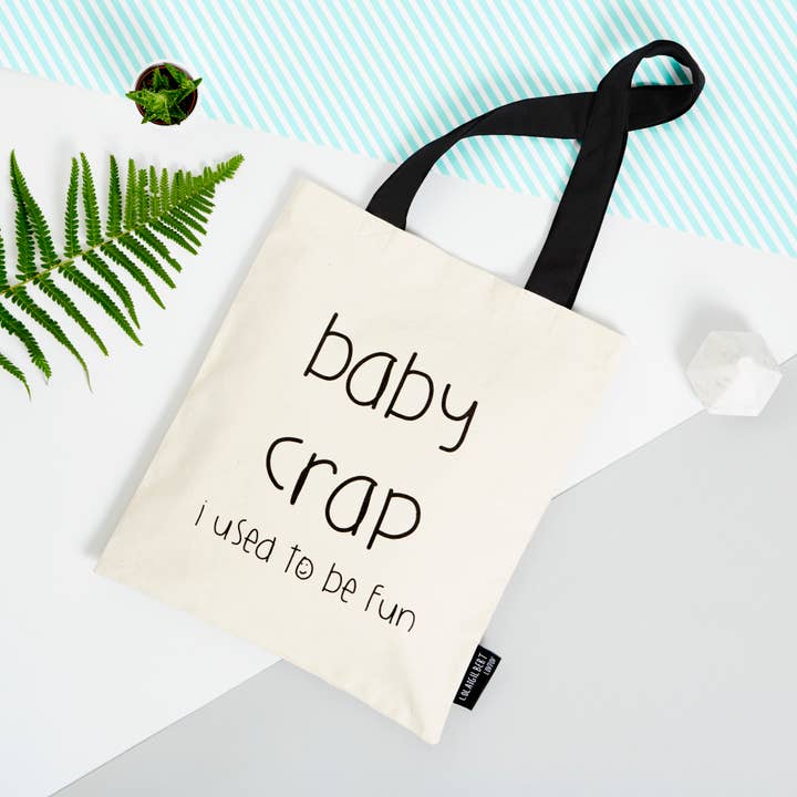 'Baby Crap, I Used To Be Fun' Small Tote Bag for wholesale by Lola & Gilbert