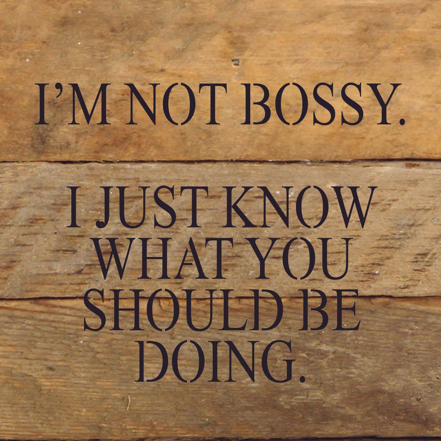 Second Nature by Hand - Vente Pancarte - Je ne suis pas autoritaire. Je sais juste ce que tu devrais faire./Panneau en bois récupéré de 6 « x 6"1