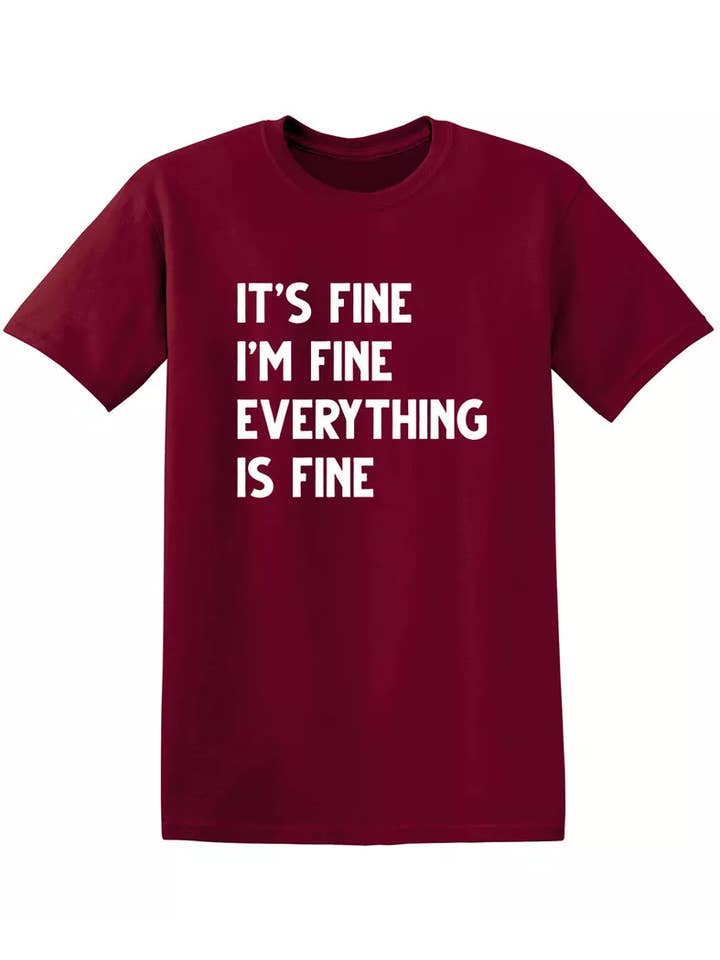 Feelin Good Tees - Wholesale Screen Printed T-Shirt - Unisex - It's Fine I'm Fine Everything Is Fine11