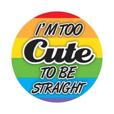 BT887- Too Cute to be Straight 1.25" Button for wholesale by Kalan