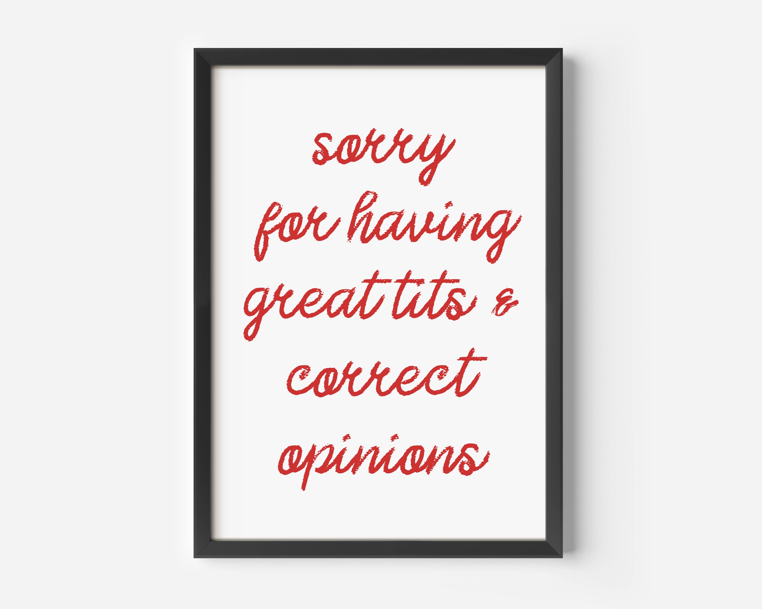 by Rosybum - Wholesale Art Print - Sorry For Having Great Tits and Correct Opinions Art Print