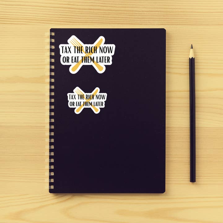 Atomic Cactus Stickers - Wholesale Sticker - Tax the Rich Now or Eat Them Later Sticker | Eat the Rich Sticker | Laptop Political Sticker | Leftist Humor3