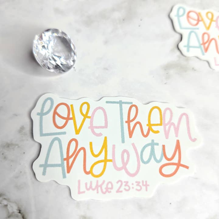 Sparkle and Peony - Wholesale Sticker - Love them anyway sticker