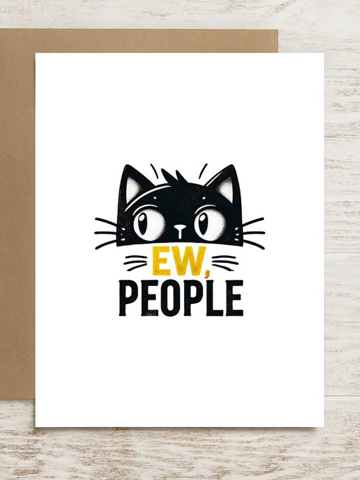 Funny Cat Card – Ew, People (Said Every Cat Owner Ever) and other Purchase Wholesale ew people. Free Returns & Net 60 Terms on Faire trending on Faire.