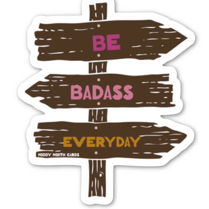 Be Badass Everyday vinyl sticker for wholesale by Muddy Mouth Cards
