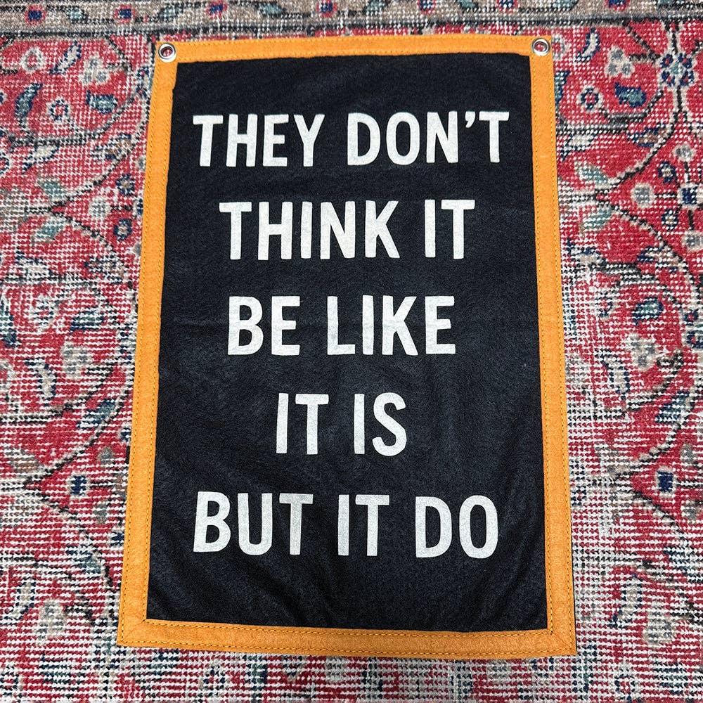 Strike Gently - Wholesale Flag - They Don't Think It Be Like It Is But It Do Handmade Felt Flag0