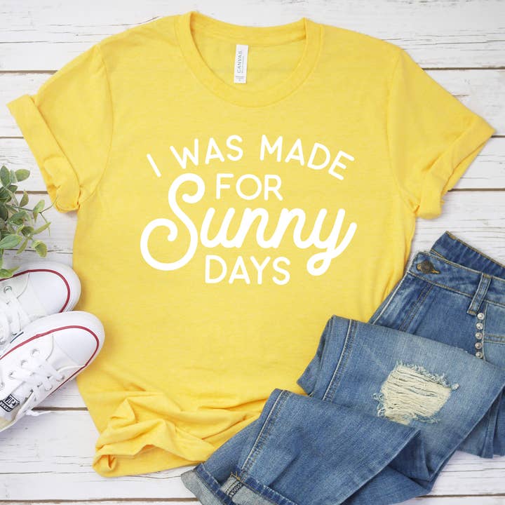 Down Home Tees - Wholesale Screen Printed T-Shirt - Women's - I Was Made For Sunny Days Graphic T-Shirt for Summer, Beach