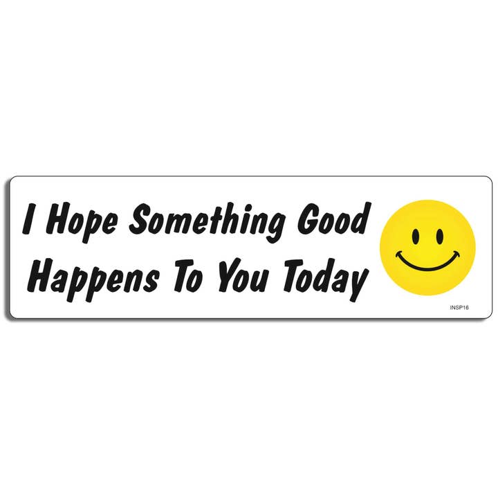 Humper Bumper - Wholesale Sticker - I Hope Something Good Happens To You Today - Motivational Bumper Sticker, Car Magnet
